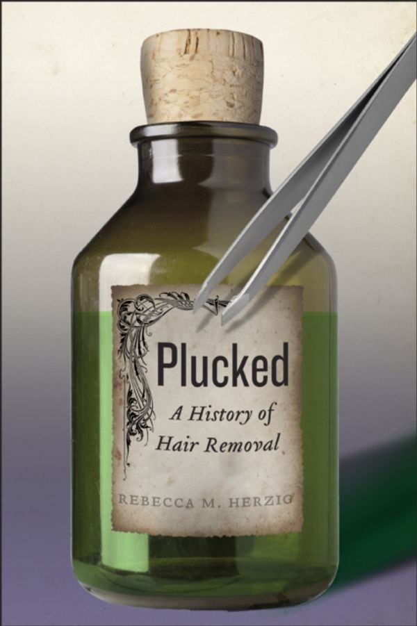 Cover Art for 9781479852819, Plucked (Biopolitics) by Rebecca M. Herzig