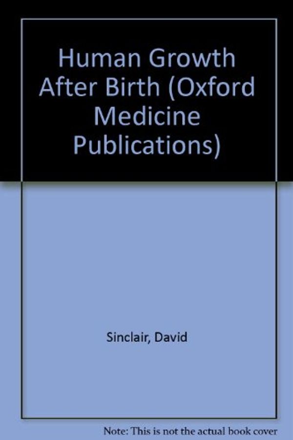 Cover Art for 9780192614940, Human Growth After Birth (Oxford Medicine Publications) by David Sinclair
