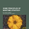 Cover Art for 9780217052696, Some Principles of Maritime Strategy by Julian Staffor Corbett