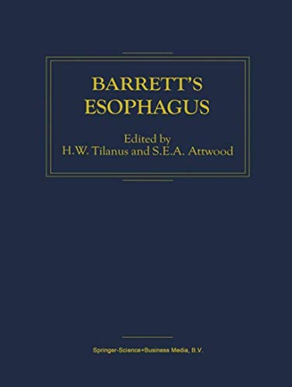 Cover Art for 9781402001024, Barrett's Esophagus by H. W. Tilanus, S. E. A. Attwood