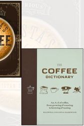 Cover Art for 9789123625246, The Coffee Dictionary,The Curious Barista’s Guide to Coffee 2 Books Collection Set - An A-Z of coffee, from growing & roasting to brewing & tasting by Unknown