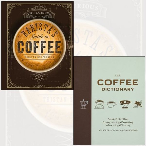 Cover Art for 9789123625246, The Coffee Dictionary,The Curious Barista’s Guide to Coffee 2 Books Collection Set - An A-Z of coffee, from growing & roasting to brewing & tasting by 