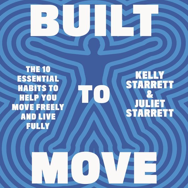 Cover Art for 9781398708716, Built to Move by Kelly Starrett, Juliet Starrett