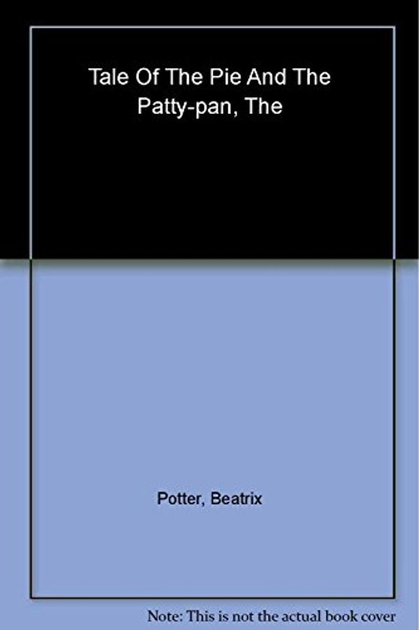 Cover Art for 9780723260110, The Tale of the Pie & the Patty- by Beatrice Potter