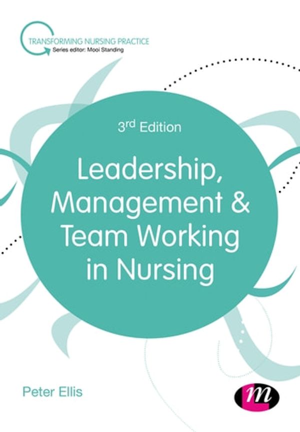 Cover Art for 9781526448927, Leadership, Management and Team Working in Nursing by Peter Ellis