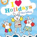 Cover Art for 9780007537525, I Heart Holidays (Martha and the Bunny Brothers) by Clara Vulliamy