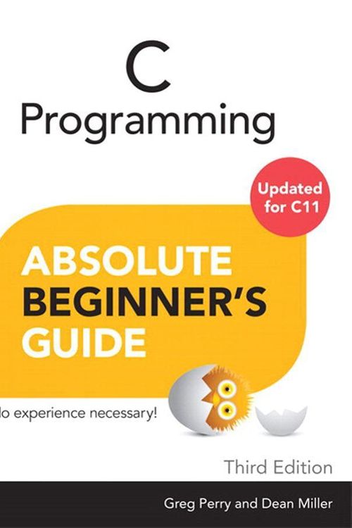 Cover Art for 9780133414219, C Programming Absolute Beginner’s Guide by Greg Perry, Dean Miller