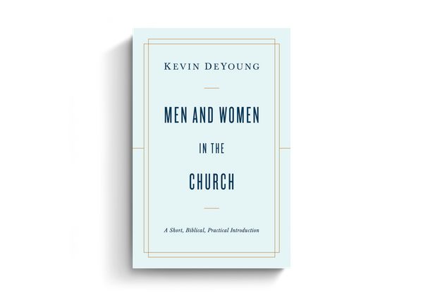 Cover Art for 9781433566530, Men and Women in the Church: A Short, Biblical, Practical Introduction by Kevin DeYoung