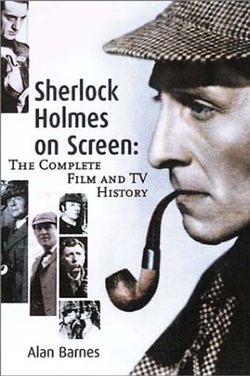 Cover Art for 9781903111048, Sherlock Holmes on Screen: The Complete Film and TV History by Alan Barnes