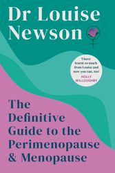Cover Art for 9781399732048, The Definitive Guide to the Perimenopause and Menopause - The Sunday Times bestseller by Dr Louise Newson