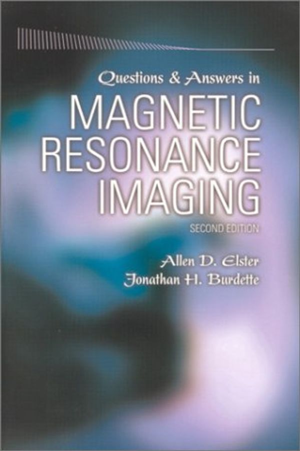 Cover Art for 9780323011846, Questions and Answers in Magnetic Resonance Imaging by Allen D. Elster, Jonathan Burdette