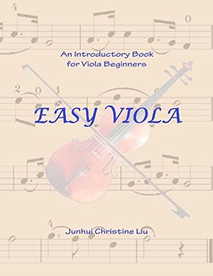 Cover Art for 9781490336824, Easy Viola: An Introductory Book for Viola Beginners by Junhui Christine Liu