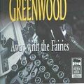 Cover Art for 9781740931021, Away with the Fairies by Kerry Greenwood