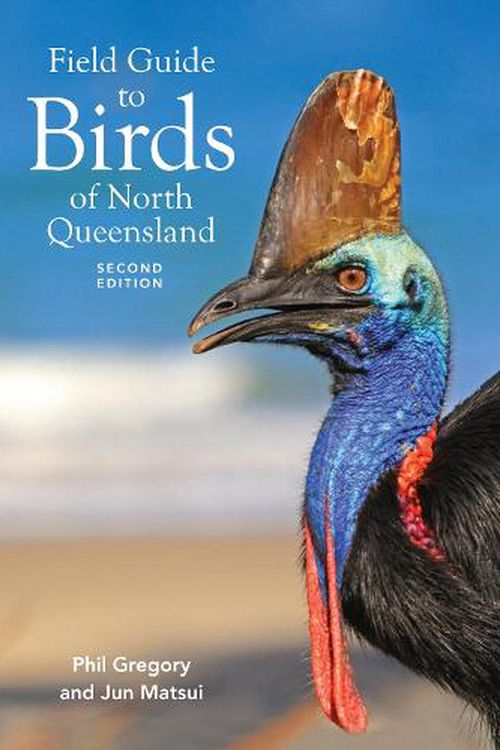 Cover Art for 9781921073199, Field Guide To Birds Of North Queensland by Gregory Phil and Matsui Jun
