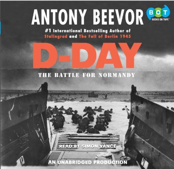 Cover Art for 9781415967300, D-Day: The Battle for Normandy by Antony Beevor, Simon Vance