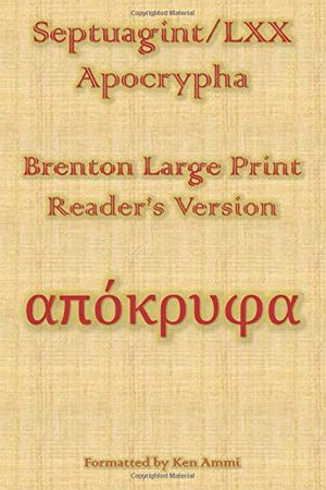 Cover Art for 9781099142529, Septuagint/LXX Apocrypha: Brenton Large Print Reader’s Version (Septuagint/LXX: Brenton Large Print Reader’s Version) by Ken Ammi, Lancelot Brenton
