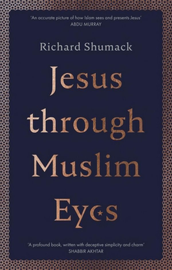 Cover Art for 9780281081936, Jesus through Muslim Eyes by Richard Shumack