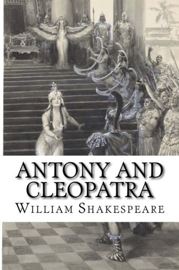 Cover Art for 9781540451927, Antony and Cleopatra by William Shakespeare