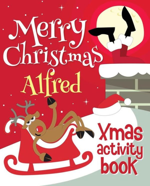 Cover Art for 9781981434855, Merry Christmas Alfred - Xmas Activity Book: (Personalized Children's Activity Book) by Xmasst