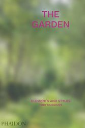 Cover Art for 9781838660765, The Garden: Elements and Styles by Toby Musgrave