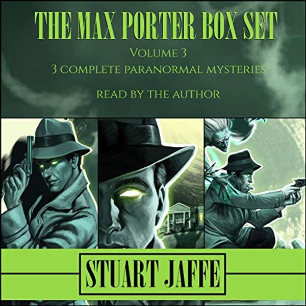 Cover Art for B07TKBZZTH, The Max Porter Box Set: Volume 3: Max Porter Paranormal Mysteries Box Set, Book 3 by Stuart Jaffe