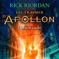Cover Art for 9782226329394, Les travaux d'Apollon, Tome 1 : L'oracle caché by Rick Riordan