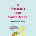 Cover Art for 9781529416183, A Toolkit for Happiness: 53 Ways to Feel Better by Emma Hepburn