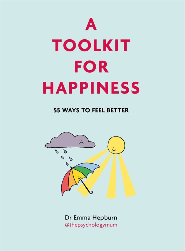 Cover Art for 9781529416183, A Toolkit for Happiness: 53 Ways to Feel Better by Emma Hepburn