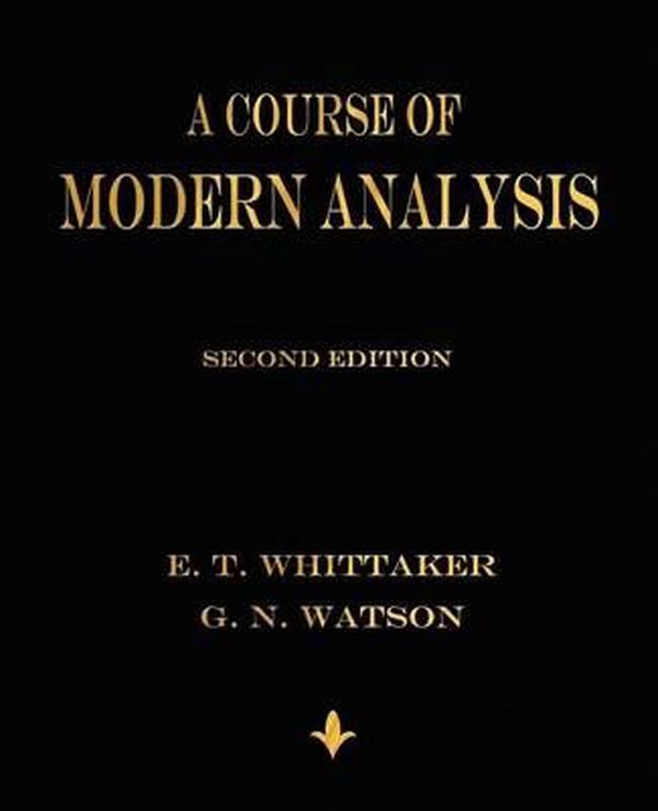 Cover Art for 9781603864541, A Course of Modern Analysis by E. T. Whittaker, G. N. Watson