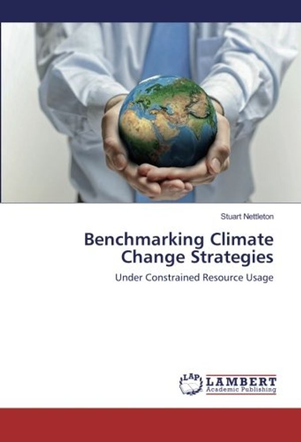 Cover Art for 9783659848926, Benchmarking Climate Change Strategies: Under Constrained Resource Usage by Stuart Nettleton
