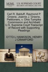 Cover Art for 9781270382690, Carl R. Balduff, Raymond P. Greene, Joanne J. Greene, Petitioners, V. Ohio Turnpike Commission and Archibald U.S. Supreme Court Transcript of Record with Supporting Pleadings by Otto L Hankison