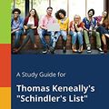 Cover Art for 9781375387460, A Study Guide for Thomas Keneally's Schindler's List by Gale, Cengage Learning