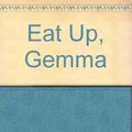 Cover Art for 9780744510577, Eat Up, Gemma by Sarah Hayes