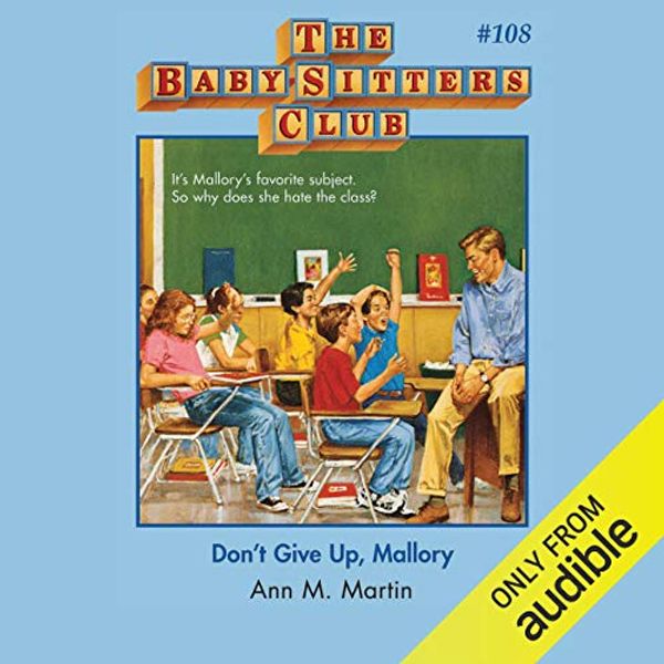 Cover Art for B07RDM89DN, Don't Give Up, Mallory: The Baby-Sitters Club, Book 108 by Ann M. Martin