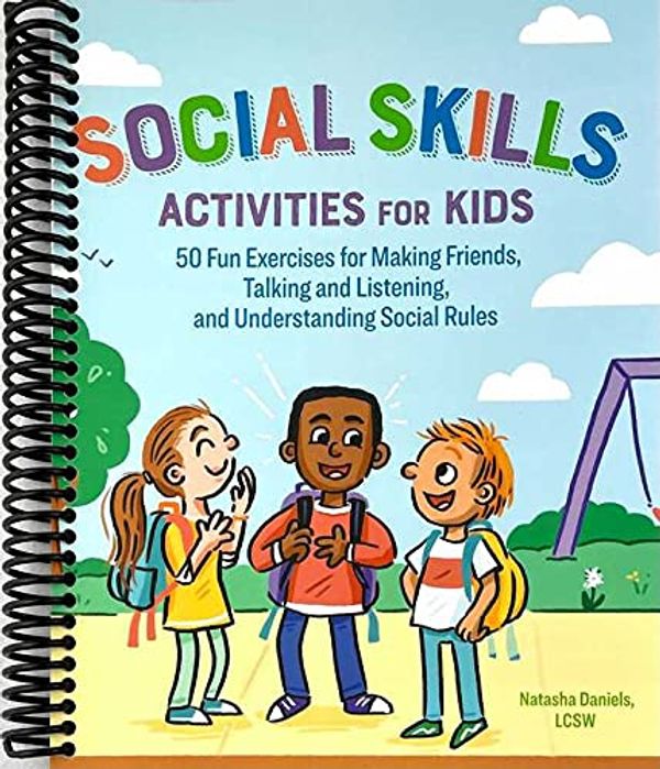 Cover Art for B08TRQR7M8, Social Skills Activities for Kids: 50 Fun Exercises for Making Friends, Talking and Listening, and Understanding Social Rules by Natasha Daniels