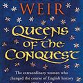Cover Art for B01N9NX0TX, Queens of the Conquest: The extraordinary women who changed the course of English history 1066 - 1167 (England's Medieval Queens) by Alison Weir