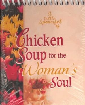 Cover Art for 9781583755495, A Little Spoonful of Chicken Soup for the Woman's Soul (Chicken Soup for the Soul) by Jack Canfield, Mark Victor Hansen