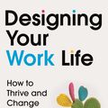 Cover Art for 9781784742805, Designing Your Work Life: How to Thrive on the Job by Making it Work at Work by Bill Burnett, Dave Evans