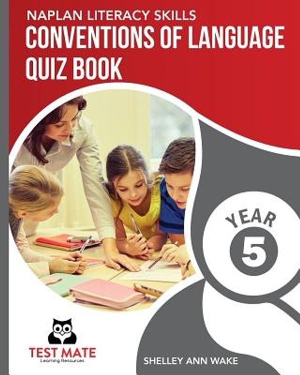 Cover Art for 9781925783223, Naplan Literacy Skills Conventions of Language Quiz Book Year 5 by Shelley Ann Wake