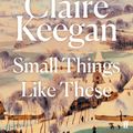 Cover Art for 9780571368709, Small Things Like These by Claire Keegan