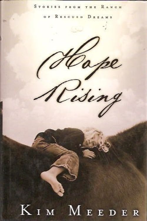 Cover Art for 9780739436868, Hope Rising: Stories From the Ranch of Rescued Dreams by Kim Meeder