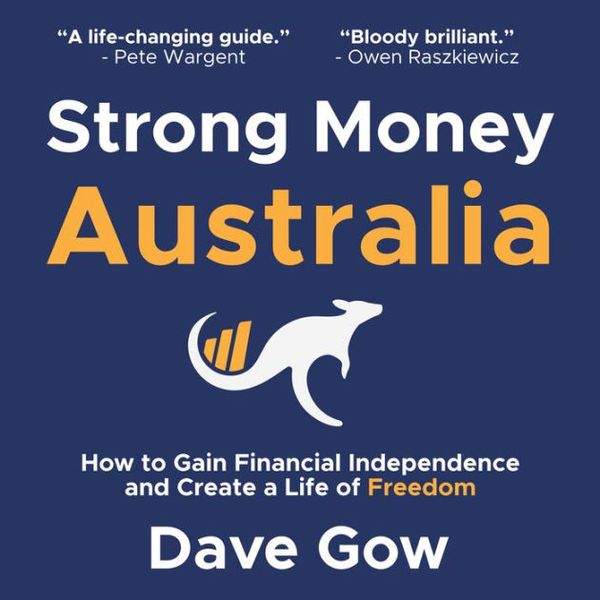 Cover Art for 9780645632408, Strong Money Australia: How to Gain Financial Independence and Create a Life of Freedom by Dave Gow