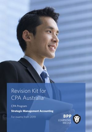 Cover Art for 9781509725304, CPA Australia Strategic Management Accounting: Revision Kit by BPP Learning Media