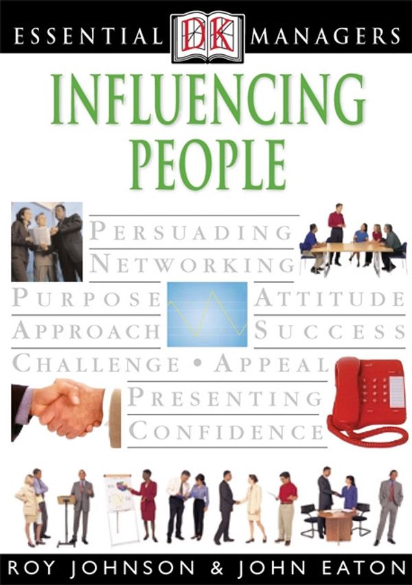 Cover Art for 9780756662691, DK Essential Managers: Influencing People by John Eaton, Ray Johnson