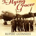 Cover Art for 9781741665314, The Flying Grocer by Rupert Guinness