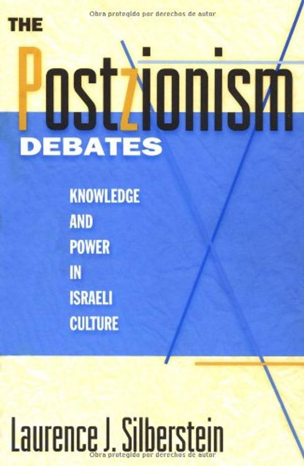 Cover Art for 9780415913164, The Postzionism Debates: Knowledge and Power in Israeli Culture by Laurence J. Silberstein