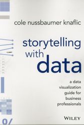 Cover Art for 9781119002253, Storytelling with Data: A Data Visualization Guide for Business Professionals by Cole Nussbaumer Knaflic