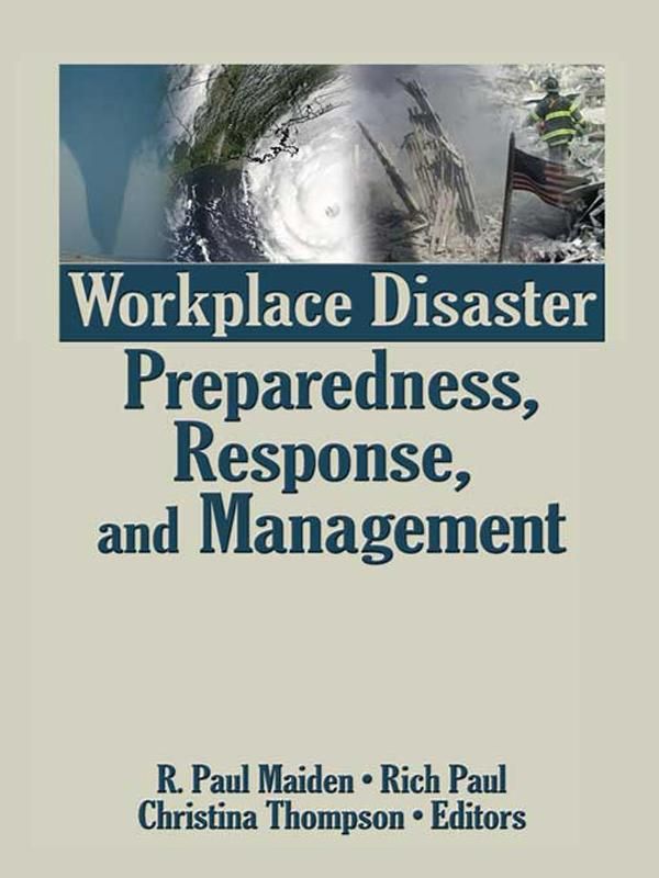 Cover Art for 9781136453793, Workplace Disaster Preparedness, Response, and Management by Christina Thompson, R. Paul Maiden, Rich Paul