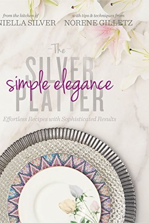 Cover Art for 9781422618349, Silver Platter - Simple Elegance: Effortless Recipes with Sophisticated Results by Daniella Silver