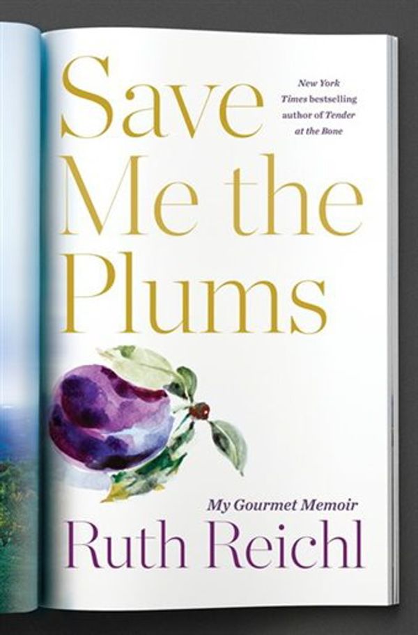 Cover Art for 9780525610601, Save Me the Plums by Ruth Reichl